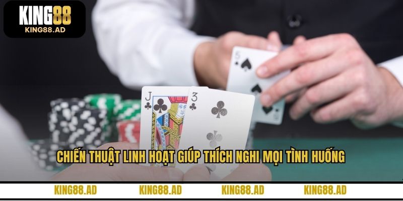 Chiến thuật linh hoạt giúp thích nghi mọi tình huống Chiến thuật linh hoạt giúp thích nghi mọi tình huống