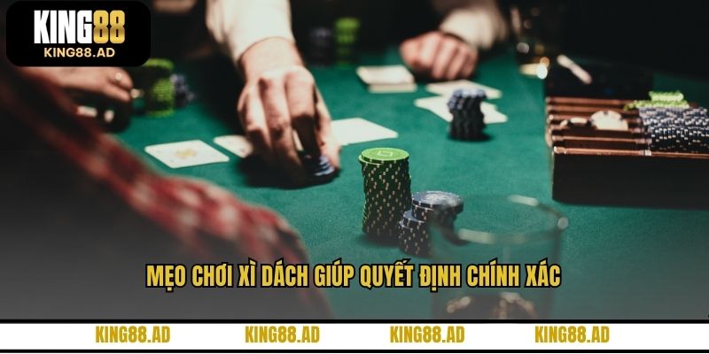Mẹo chơi xì dách giúp quyết định chính xác Mẹo chơi xì dách giúp quyết định chính xác