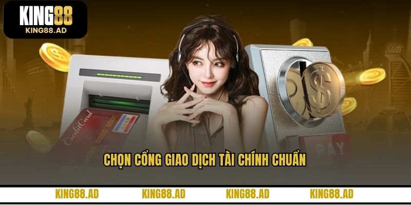 Chọn cổng giao dịch tài chính chuẩn Chọn cổng giao dịch tài chính chuẩn